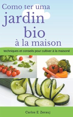 Comment avoir un jardin bio à la maison techniques et conseils pour cultiver à la maison - Juarez, Gustavo Espinosa; Zerauj, Carlos E.