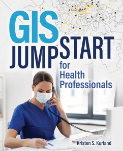 GIS Jump Start for Health Professionals - Kurland, Kristen S