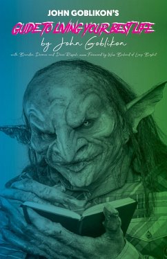 John Goblikon's Guide to Living Your Best Life - Goblikon, John