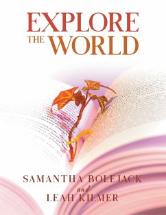 Explore The World - Kilmer, Leah; Bolejack, Samantha