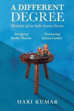 A Different Degree: Memoirs of an Indo-Soviet Doctor - Hari Kumar