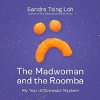 The Madwoman and the Roomba: My Year of Domestic Mayhem