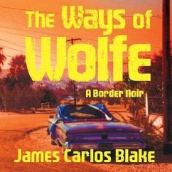 The Ways of Wolfe - Carlos Blake, James