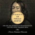 In Search of Sir Thomas Browne Lib/E: The Life and Afterlife of the Seventeenth Century's Most Inquiring Mind