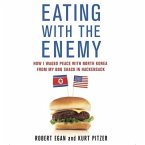 Eating with the Enemy Lib/E: How I Waged Peace with North Korea from My BBQ Shack in Hackensack
