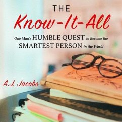 The Know-It-All Lib/E: One Man's Humble Quest to Become the Smartest Person in the World (Unabridged Edition) - Jacobs, A. J.