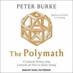 The Polymath: A Cultural History from Leonardo Da Vinci to Susan Sontag - Burke, Peter