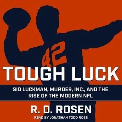 Tough Luck Lib/E: Sid Luckman, Murder, Inc., and the Rise of the Modern NFL - Rosen, R. D.; Quercia, Jacopo Della