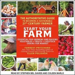 Start Your Farm: The Authoritative Guide to Becoming a Sustainable 21st Century Farm - Pritchard, Forrest
