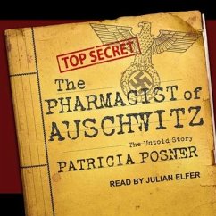 The Pharmacist of Auschwitz Lib/E: The Untold Story - Posner, Patricia