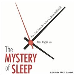 The Mystery of Sleep: Why a Good Night's Rest Is Vital to a Better, Healthier Life - Kryger, Meir