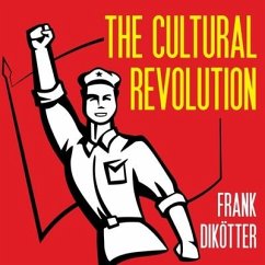 The Cultural Revolution Lib/E: A People's History, 1962-1976 - Dikötter, Frank