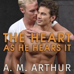 The Heart as He Hears It Lib/E - Arthur, A. M.