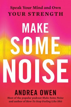 Make Some Noise: Speak Your Mind and Own Your Strength - Owen, Andrea