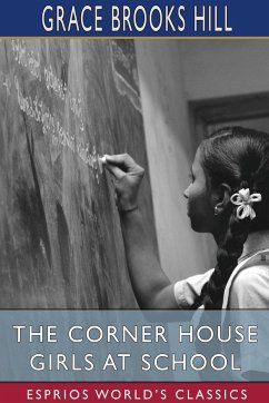 The Corner House Girls at School (Esprios Classics) - Hill, Grace Brooks