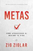 Metas (Goals): Cómo Aprovechar Al Máximo Tu Vida (How to Get the Most Out of Your Life)