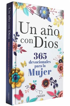 Un Año Con Dios: 365 Devocionales Para La Mujer / A Year with God. a Devotional for Women - Origen