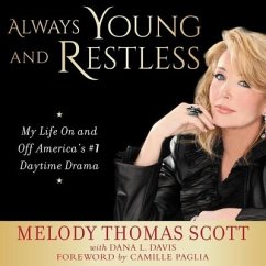 Always Young and Restless: My Life on and Off America's #1 Daytime Drama - Scott, Melody Thomas