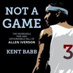 Not a Game Lib/E: The Incredible Rise and Unthinkable Fall of Allen Iverson