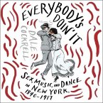 Everybody's Doin' It Lib/E: Sex, Music, and Dance in New York, 1840-1917