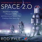 Space 2.0 Lib/E: How Private Spaceflight, a Resurgent Nasa, and International Partners Are Creating a New Space Age