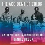 The Accident of Color Lib/E: A Story of Race in Reconstruction