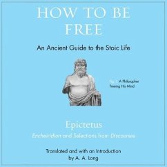 How to Be Free Lib/E: An Ancient Guide to the Stoic Life - Epictetus