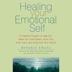 Healing Your Emotional Self Lib/E: A Powerful Program to Help You Raise Your Self-Esteem, Quiet Your Inner Critic, and Overcome Your Shame