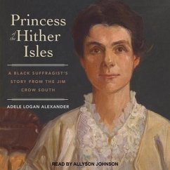 Princess of the Hither Isles: A Black Suffragist's Story from the Jim Crow South - Alexander, Adele Logan