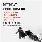 Retreat from Moscow Lib/E: A New History of Germany's Winter Campaign, 1941-1942