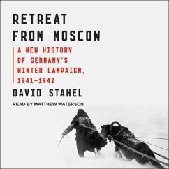 Retreat from Moscow Lib/E: A New History of Germany's Winter Campaign, 1941-1942 - Stahel, David