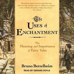 The Uses of Enchantment Lib/E: The Meaning and Importance of Fairy Tales - Bettelheim, Bruno