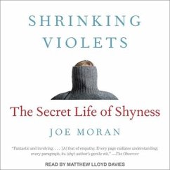 Shrinking Violets: The Secret Life of Shyness - Moran, Joe