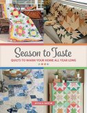 Season to Taste: Quilts to Warm Your Home All Year Long