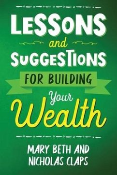 Lessons and Suggestions for Building Your Wealth - Claps, Nicholas; Claps, Mary Beth
