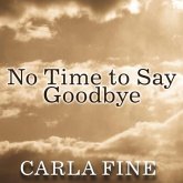 No Time to Say Goodbye Lib/E: Surviving the Suicide of a Loved One