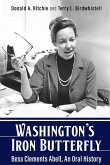 Washington's Iron Butterfly: Bess Clements Abell, an Oral History