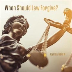 When Should Law Forgive? - Minow, Martha
