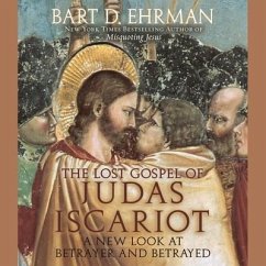 The Lost Gospel of Judas Iscariot Lib/E: A New Look at Betrayer and Betrayed - Ehrman, Bart D.