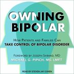 Owning Bipolar Lib/E: How Patients and Families Can Take Control of Bipolar Disorder