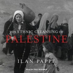 The Ethnic Cleansing of Palestine Lib/E - Pappe, Ilan