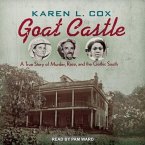 Goat Castle Lib/E: A True Story of Murder, Race, and the Gothic South