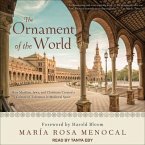 The Ornament of the World Lib/E: How Muslims, Jews, and Christians Created a Culture of Tolerance in Medieval Spain