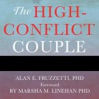 The High-Conflict Couple: A Dialectical Behavior Therapy Guide to Finding Peace, Intimacy, and Validation