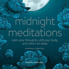 Midnight Meditations: Calm Your Thoughts, Still Your Body, and Return to Sleep - Ackerman, Courtney E.