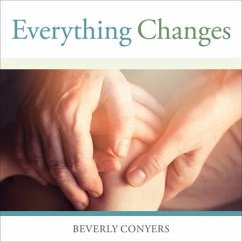 Everything Changes: Help for Families of Newly Recovering Addicts - Conyers, Beverly