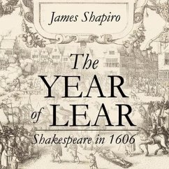 The Year of Lear Lib/E: Shakespeare in 1606 - Shapiro, James