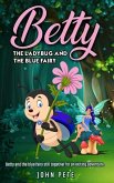 Betty the Ladybug and the Blue Fairy: Betty and the Blue Fairy still toghether for an exiting adventure