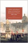 Politics and Political Culture in Ireland from Restoration to Union, 1660-1800: Essays in Honour of Jacqueline Hill
