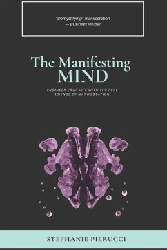 The Manifesting Mind: Rewire Your Brain to Engineer Your Dream Life - Pierucci, Stephanie